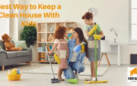 Best Way to Keep a Clean House With Kids - Fortador